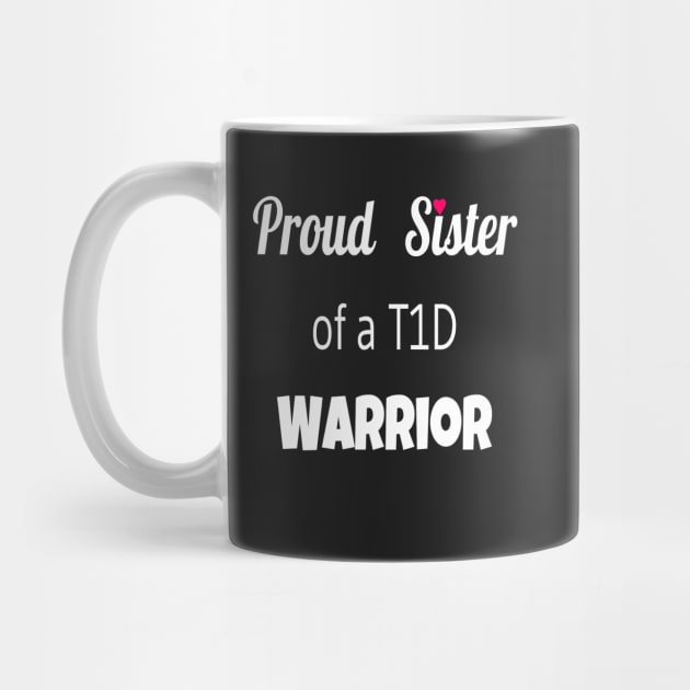 Proud Sister Of A T1D Warrior- White Text by CatGirl101